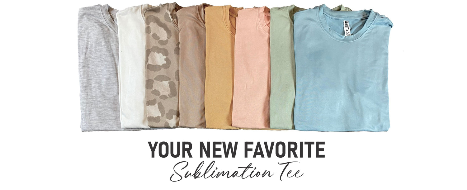 line of 8 tee shirts in various colors. "Your New Favorite Sublimation Tee" written across the bottom.